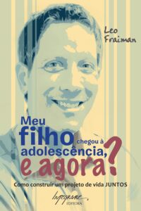 Meu Filho Chegou à Adolescência, e Agora?: Como Construir um Projeto de Vida Juntos